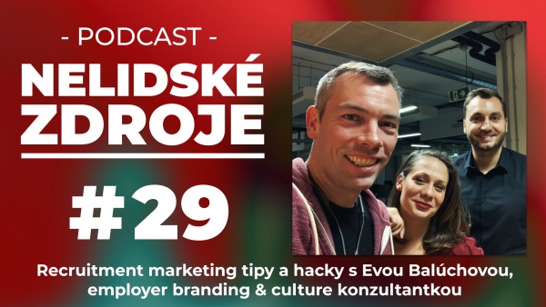 PODCAST No 29: Recruitment marketing tipy a hacky s Evou Balúchovou, employer branding &amp; culture konzultantkou