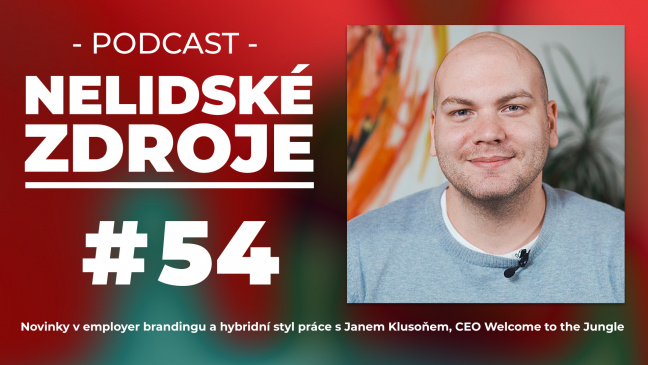 PODCAST No 54: Novinky v employer brandingu a hybridní styl práce s Janem Klusoňem, CEO Welcome to the Jungle