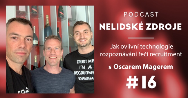 Podcast No 16: Jak ovlivní technologie rozpoznávání řeči recruitment s Oscarem Magerem (anglicky)