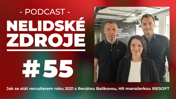 PODCAST No 55: Jak se stát recruiterem roku 2021 s Renátou Balíkovou, HR manažerkou IReSoft