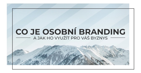 Co je osobní branding a jak ho využít pro váš byznys