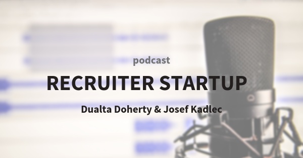 RECRUITER STARTUP: Josef Kadlec - Sourcing Thought Leader