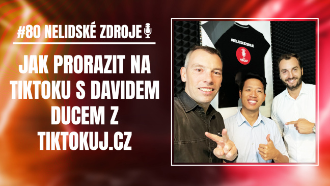 PODCAST No 80: Jak prorazit na TikToku s Davidem Ducem z TikTokuj.cz
