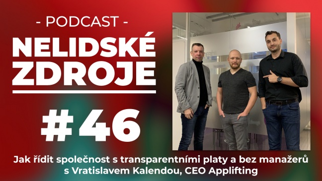 PODCAST No 46: Jak řídit společnost s transparentními platy a bez manažerů s Vratislavem Kalendou, CEO Applifting