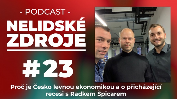 PODCAST No 23: Proč je Česko levnou ekonomikou a o přicházející recesi s Radkem Špicarem, viceprezidentem Svazu průmyslu a dopravy