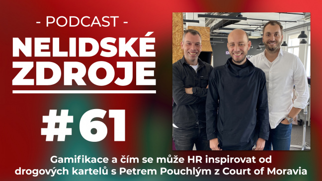 PODCAST No 61: Gamifikace a čím se může HR inspirovat od drogových kartelů s Petrem Pouchlým z Court of Moravia