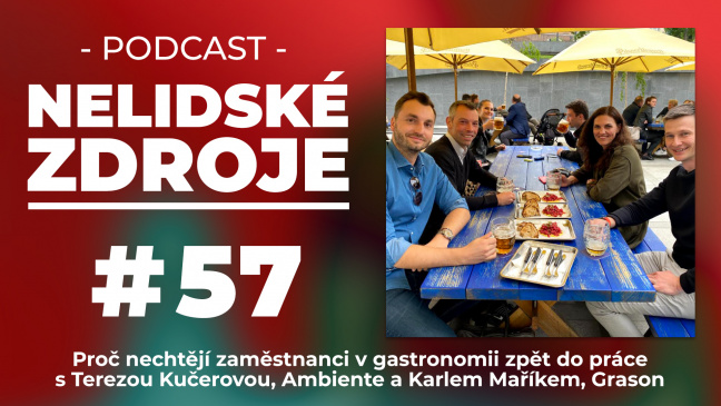 PODCAST No 57: Proč nechtějí zaměstnanci v gastronomii zpět do práce s Terezou Kučerovou, Ambiente a Karlem Maříkem, Grason