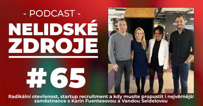 PODCAST #65: Radikální otevřenost, startup recruitment a kdy začít propouštět nejvěrnější zaměstnance s Karin Fuentesovou a Vandou Seidelovou