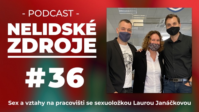 PODCAST No 36: Sex a vztahy na pracovišti se sexuoložkou Laurou Janáčkovou